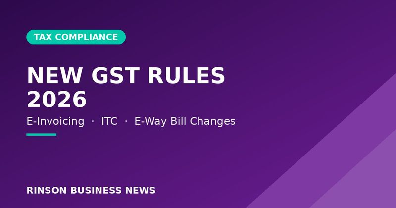 जीएसटी मधील नवीन नियम 2026: ई-इनव्हॉइसिंग, ITC आणि ई-वे बिलमधील बदल