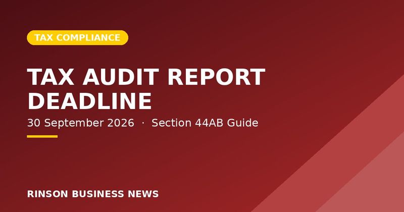 कर लेखापरीक्षण अहवाल अंतिम मुदत: 30 सप्टेंबर 2026 आणि कलम 44AB संपूर्ण मार्गदर्शक